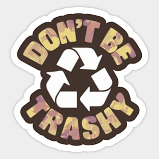 Don't Be Trashy Recycle Earth Day Sticker